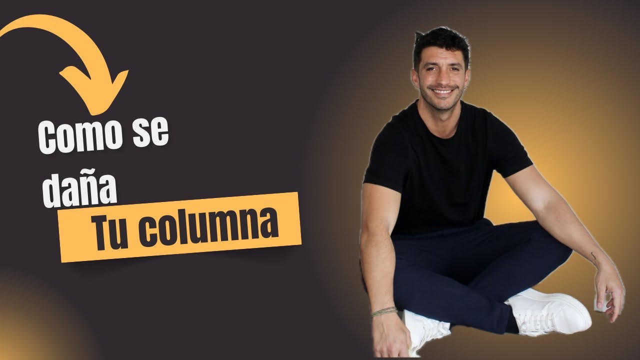 Cómo se daña tu columna 