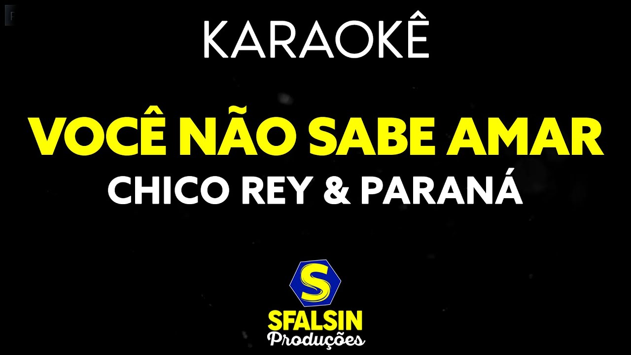 VOCÊ NÃO SABE AMAR - Chico Rey & Paraná (KARAOKÊ VERSION)