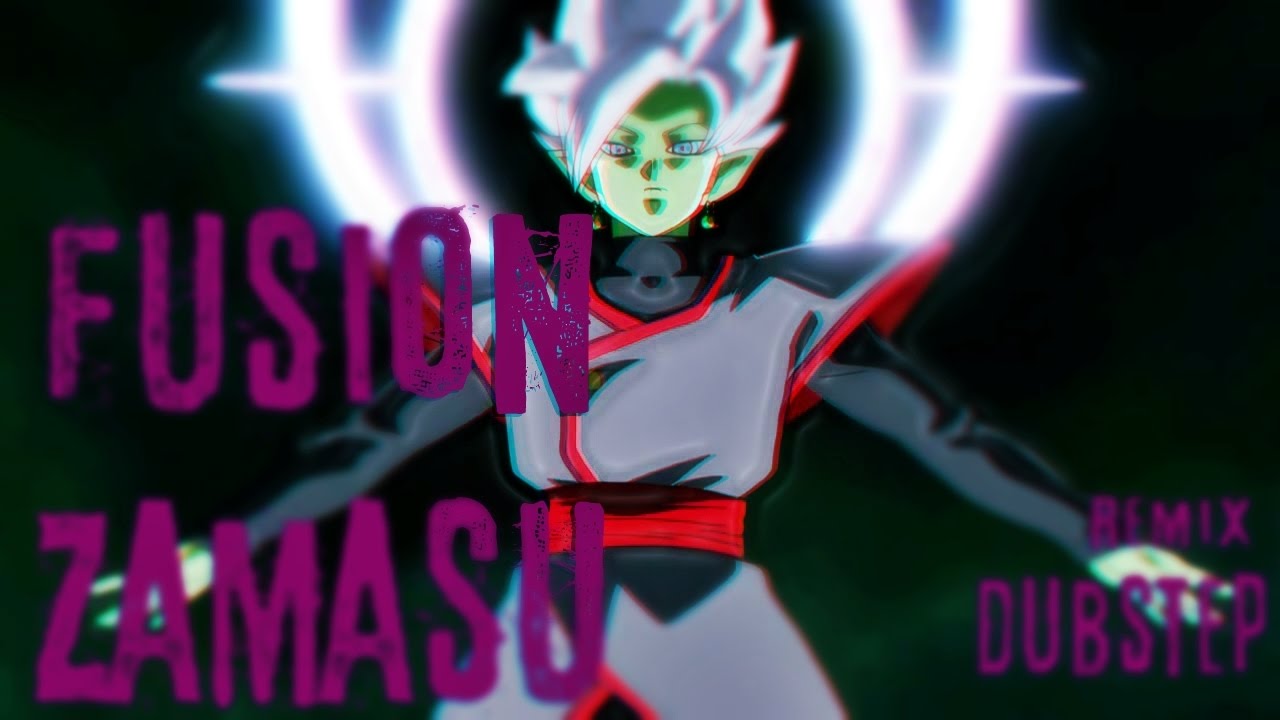 Fusion Zamasu - dubstep Remix