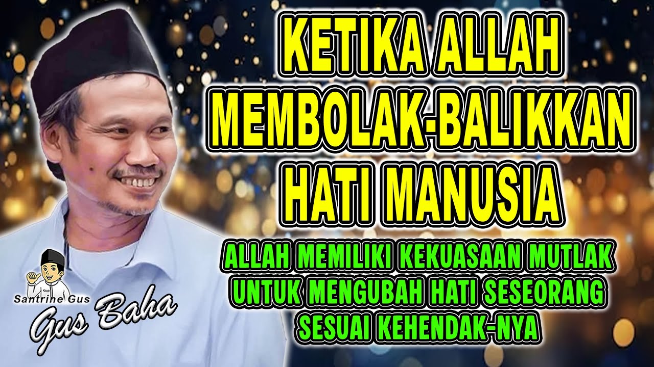 Gus Baha - KETIKA ALLAH MEMBOLAK-BALIKKAN HATI MANUSIA || #gusbahaterbaru #gusbaha 2025