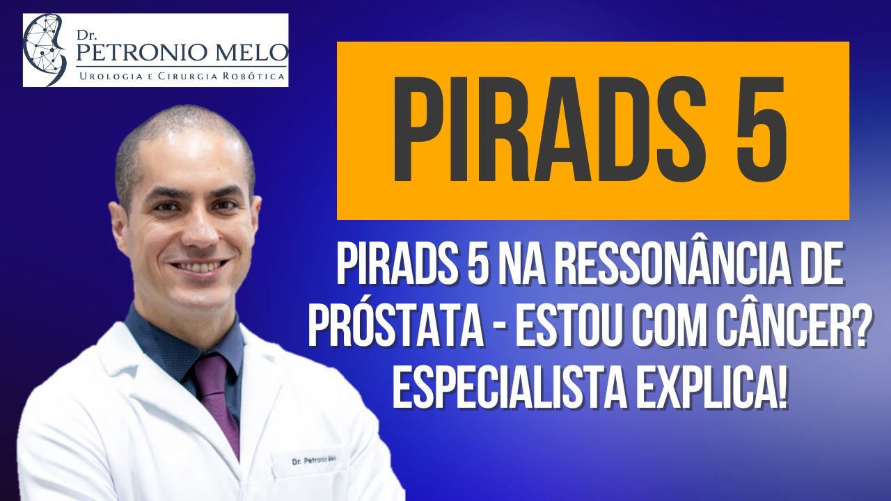PIRADS 5 na Ressonância de Próstata - Estou com Câncer de Próstata? Especialista Explica