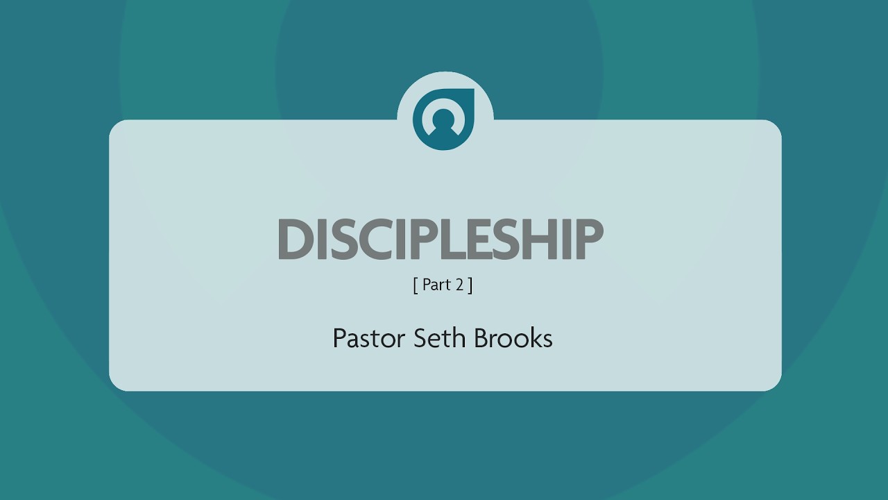 Pt. 2 Discipleship // Pastor Seth Brooks