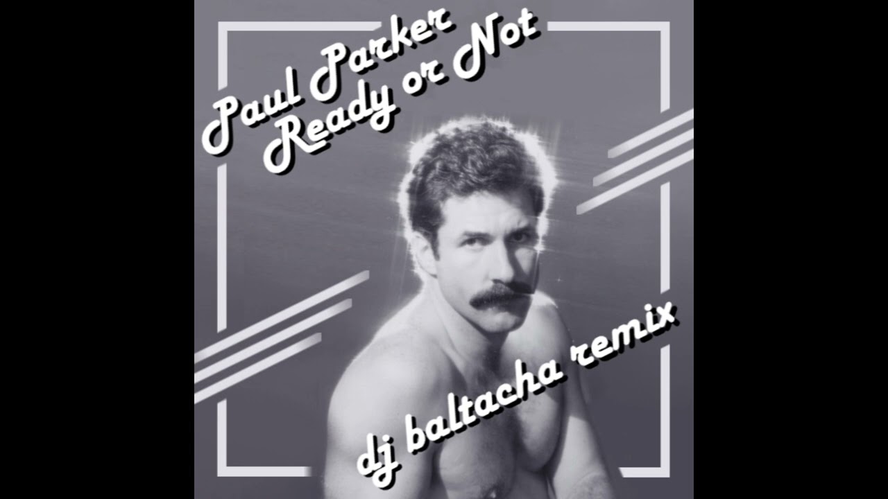 Paul Parker - Ready Or Not (DJ Baltacha Remix) // Hi-NRG 2022