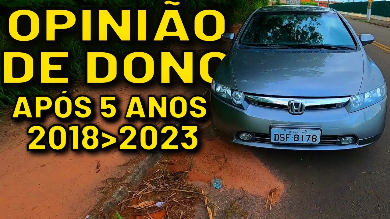 5 ANOS COM O CIVIC MINHA OPINIAO DE DONO