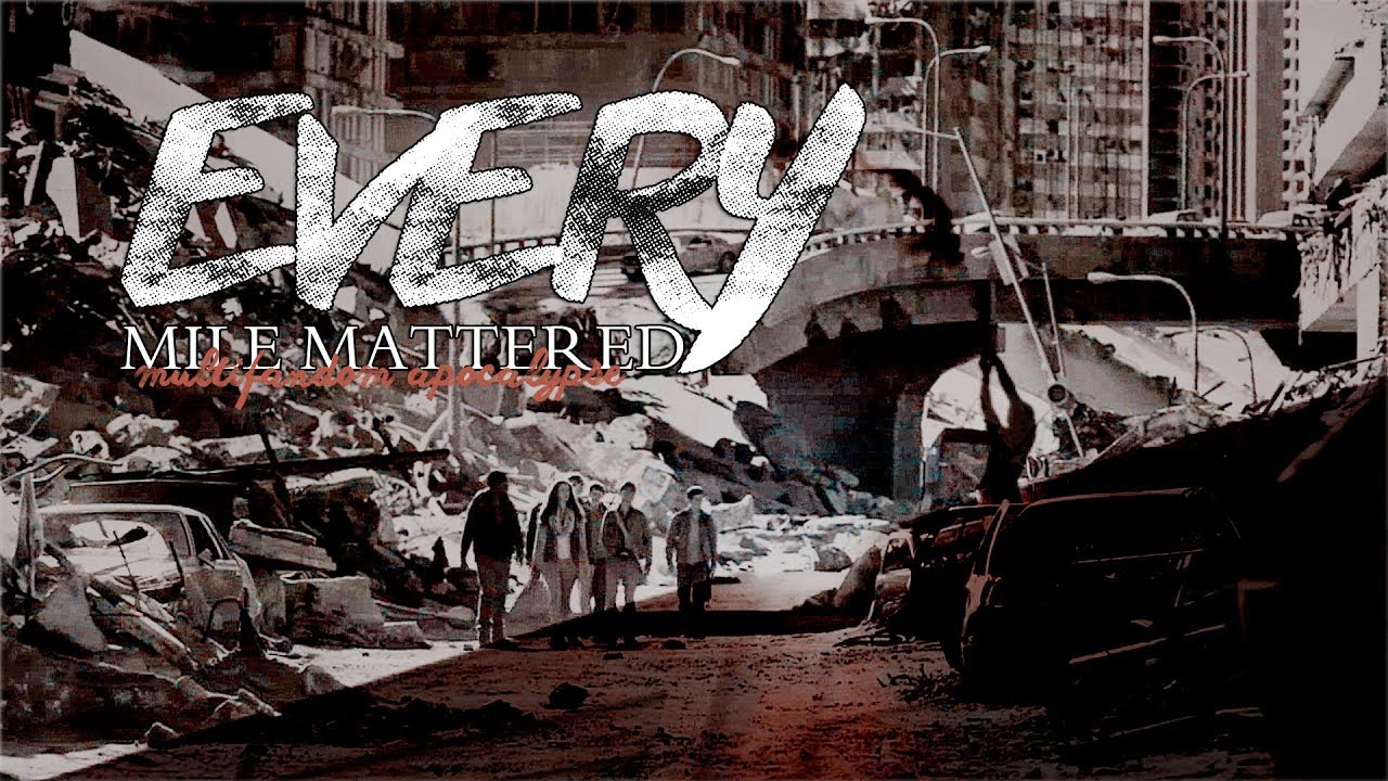 Multifandom Apocalypse | Every Mile Mattered