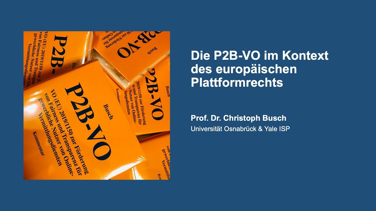 Prof. Dr. Christoph Busch: Die P2B-VO im Kontext des europäischen Plattformrechts