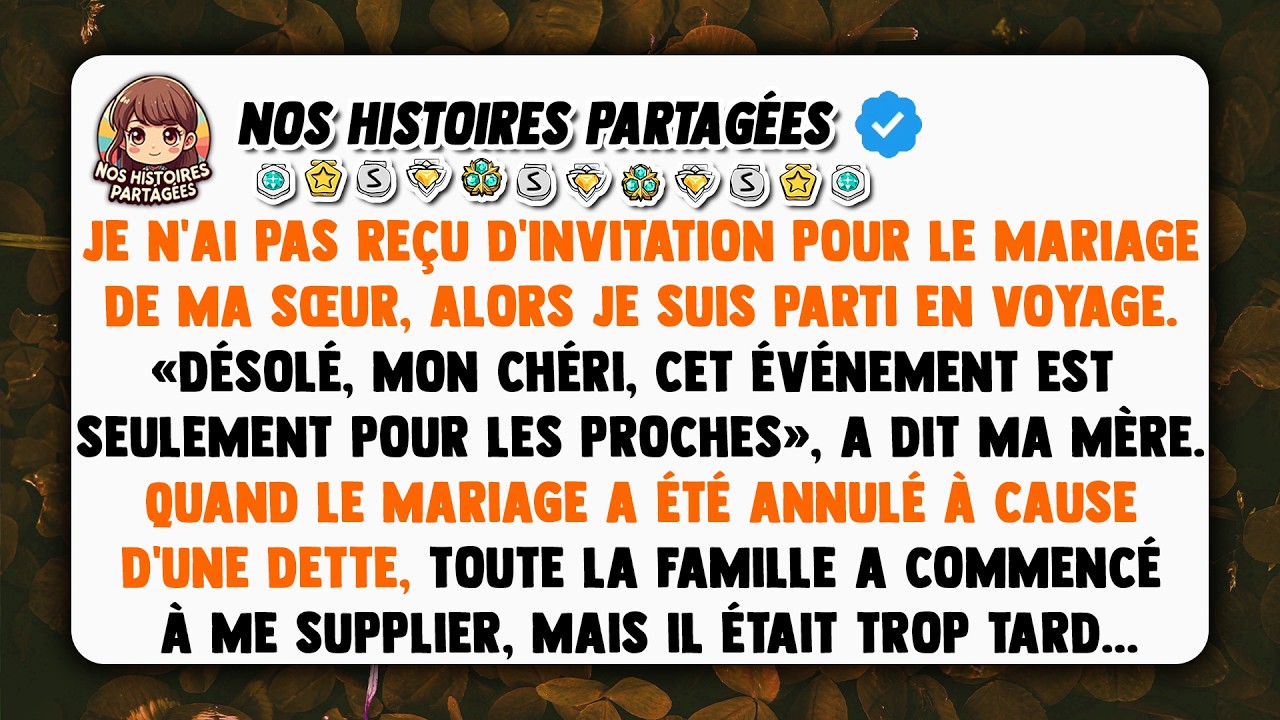 Je n'ai pas reçu d'invitation pour le mariage de ma sœur, alors je suis parti en voyage. « Désolé...