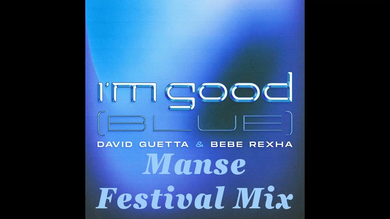David Guetta & Bebe Rexha - I'm Good (Manse Extended Festival Mix)