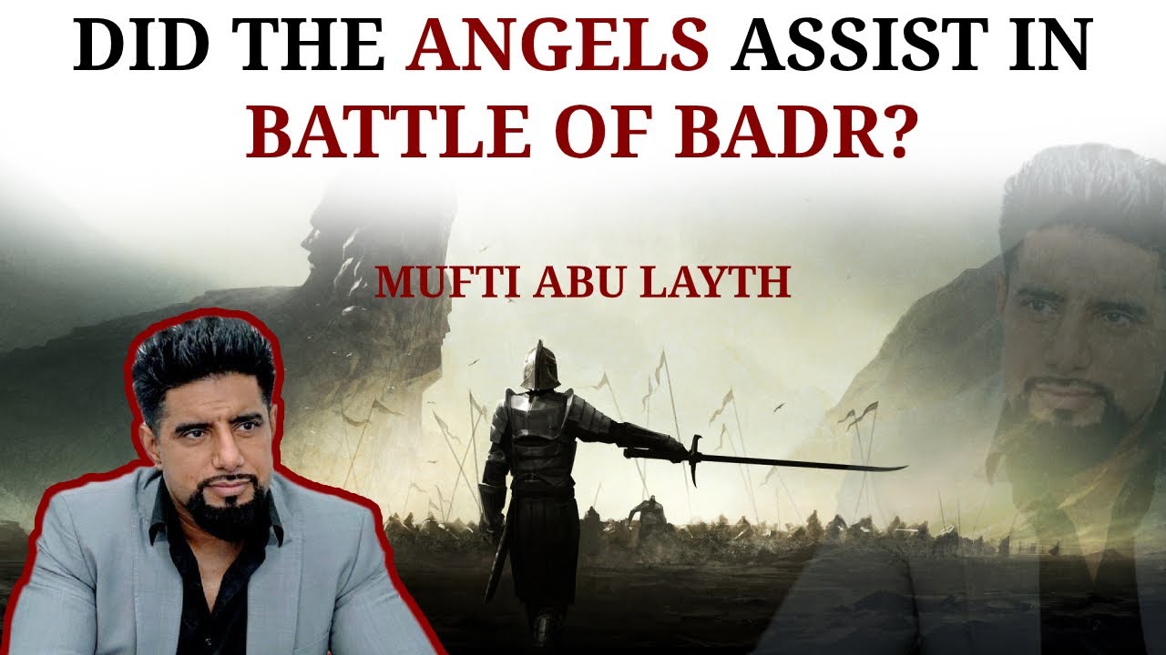 Did the angels assist in the Battle of Badr? | Mufti Abu Layth