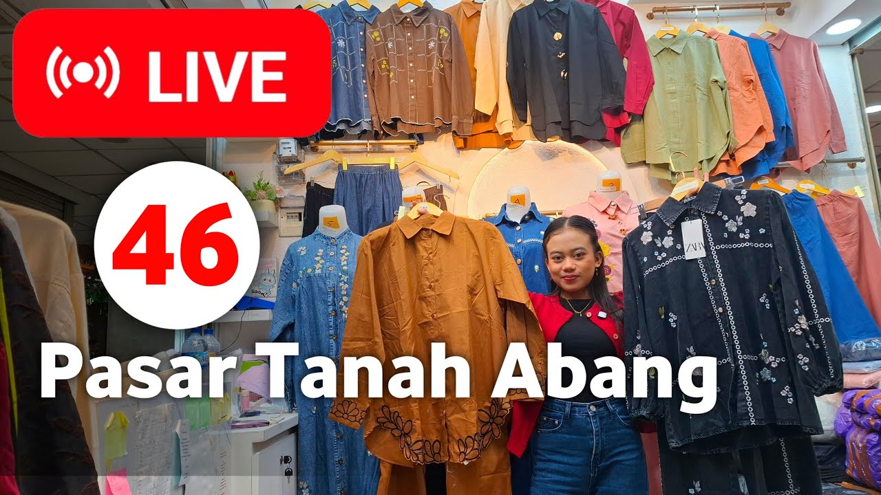 LIVE 46 | GAMIS-GAMIS, BAJU SETELAN, BAJU ATASAN MEWAH! PROMO MURAH DI PASAR TANAH ABANG HAR INI