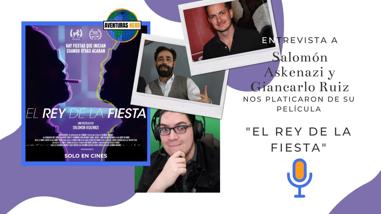Salomón Askenazi y Giancarlo Ruiz nos hablan de El Rey de la Fiesta - Entrevista 30