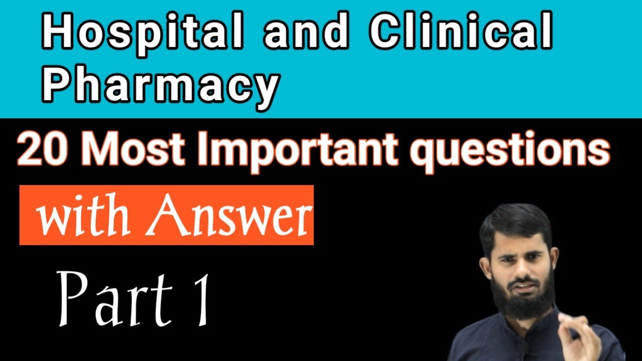 Hospital and Clinical Pharmacy Important questions and answers part 1