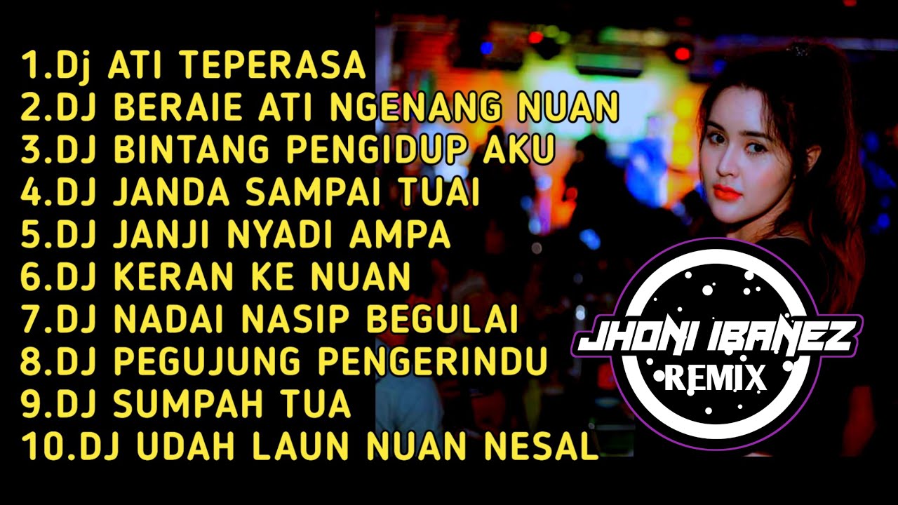 LAGU IBAN REMIX FULL ALBUM TERBARU 2022 || JHONI IBANEZ REMIX ||