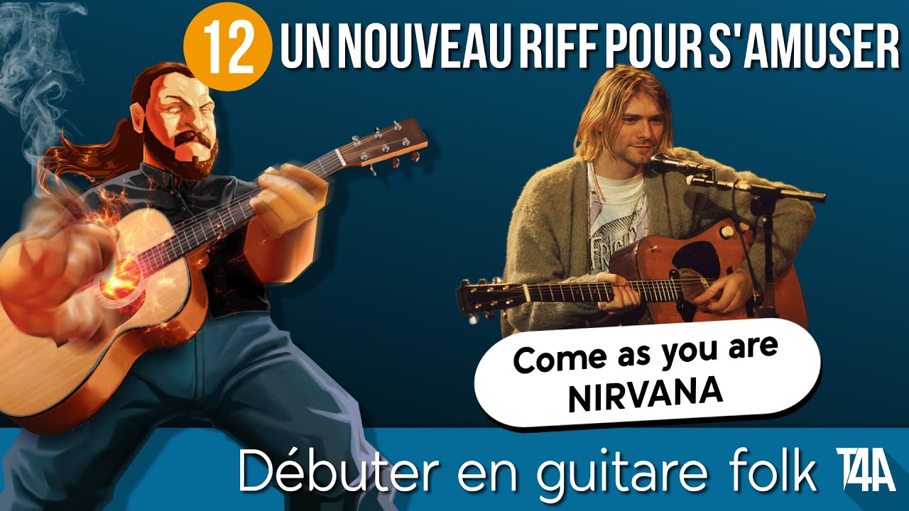 Un nouveau riff pour s'amuser : Come as you are de Nirvana - Débuter en guitare folk - Cours nº12