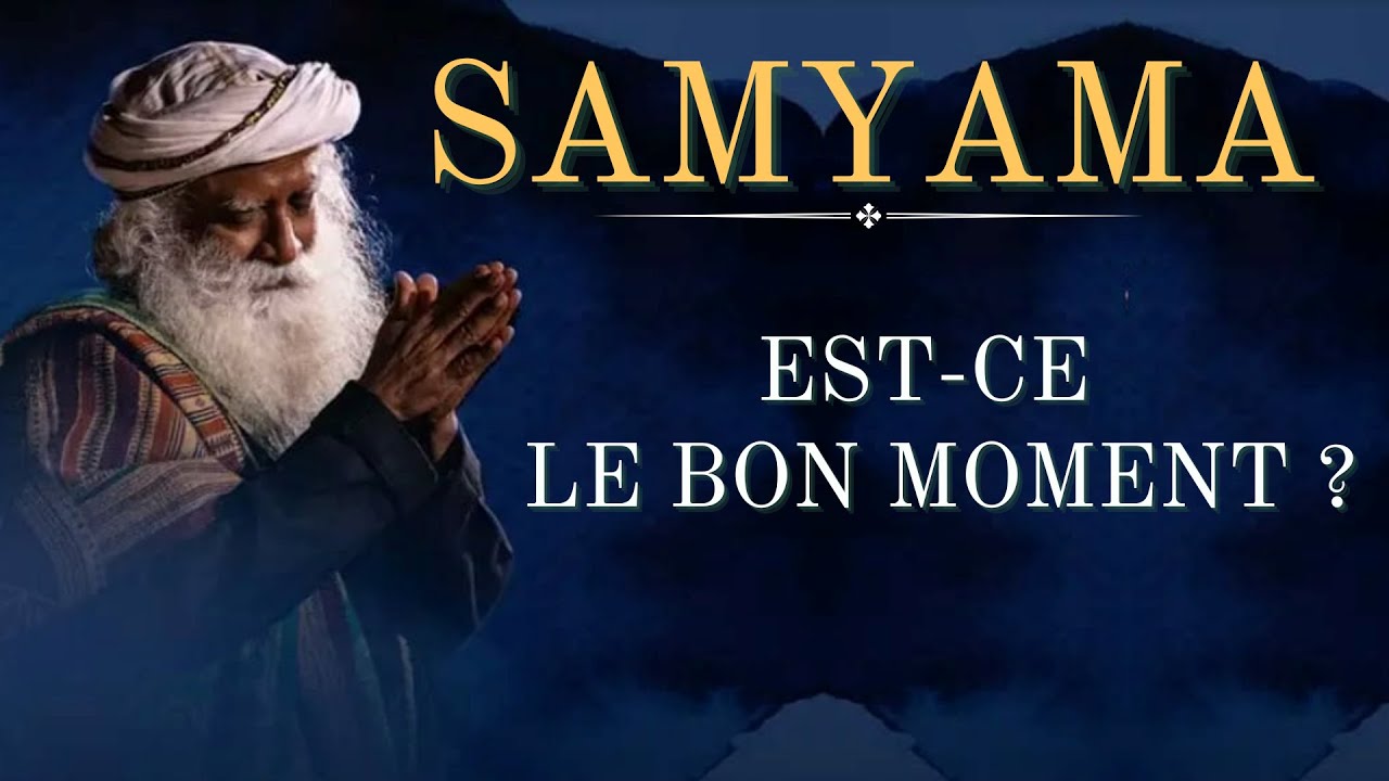 SAMYAMA - Est-ce le bon moment pour y aller ?