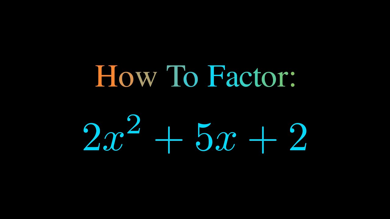 Factor 2x^2 + 5x + 2