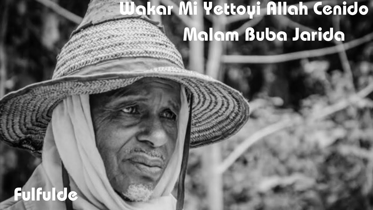Malam Buba Jarida  -  Wakar Mi Yettoyi Allah Cenido  (Fulfulde)