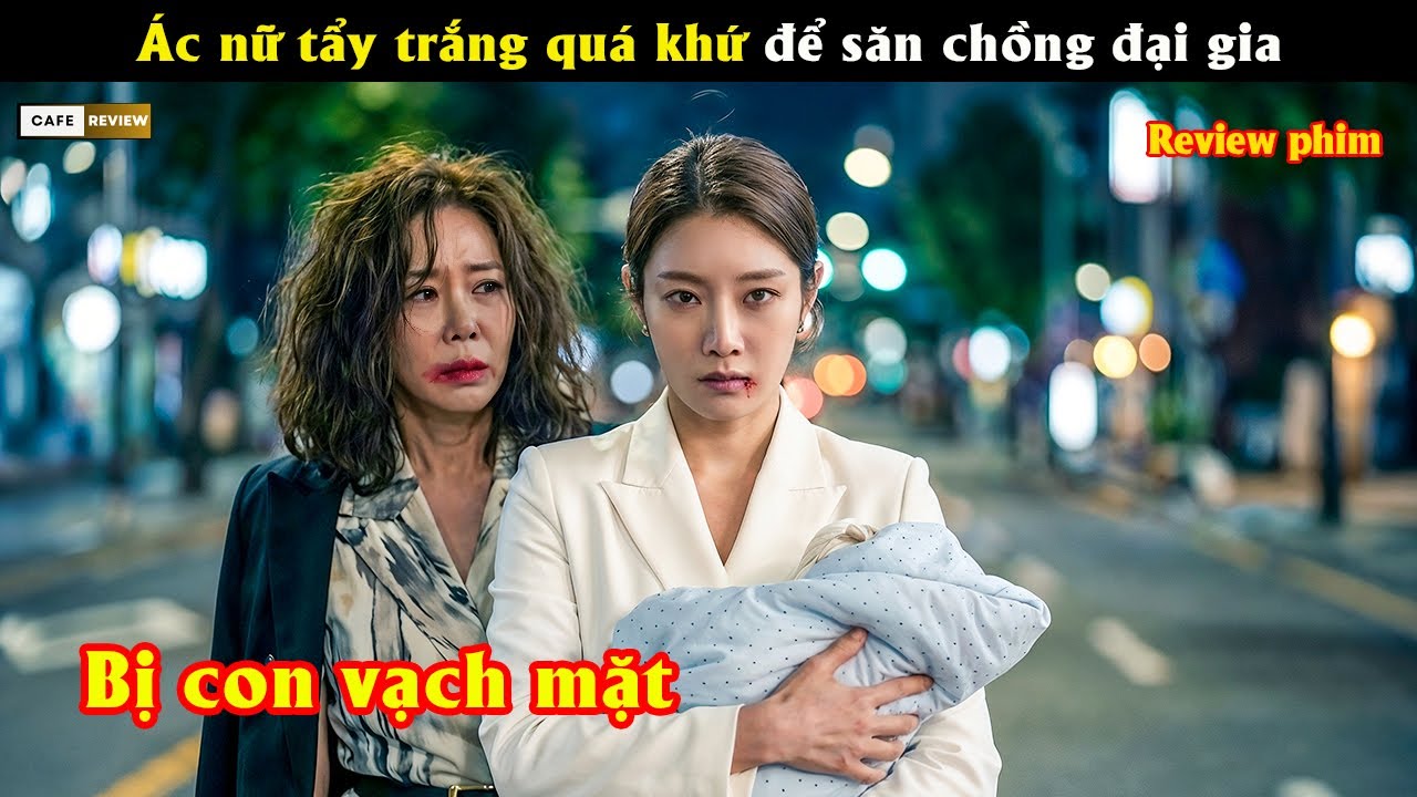 Ác nữ tẩy trắng quá khứ để săn chồng đại gia - Review phim Hàn