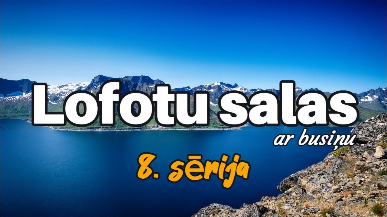 Norvēģija, Lofotu salas 8.sērija. Somija, Pieni Karhunkierros Trail, Silent People, Orinoro Gorge.