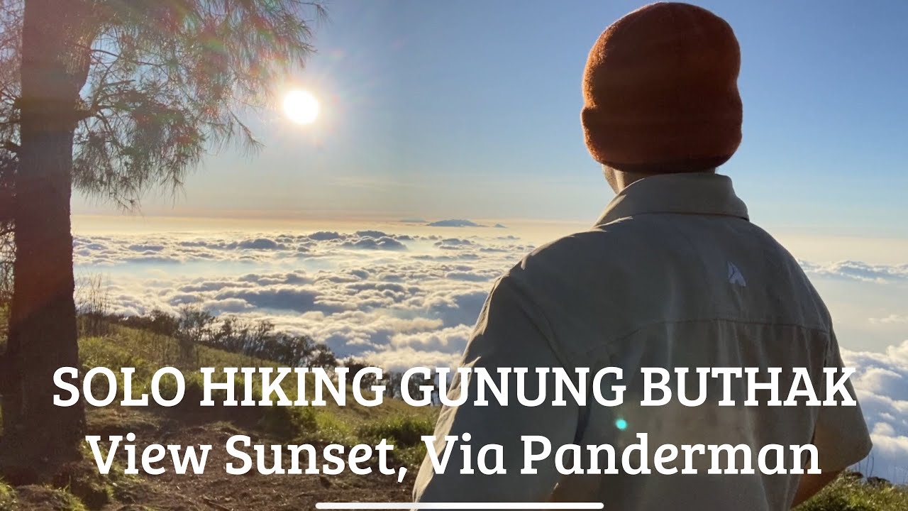 SOLO HIKING GUNUNG BUTHAK 2 HARI 1 MALAM VIA PANDERMAN, MALANG VIEW SUNSET YANG SANGAT INDAH
