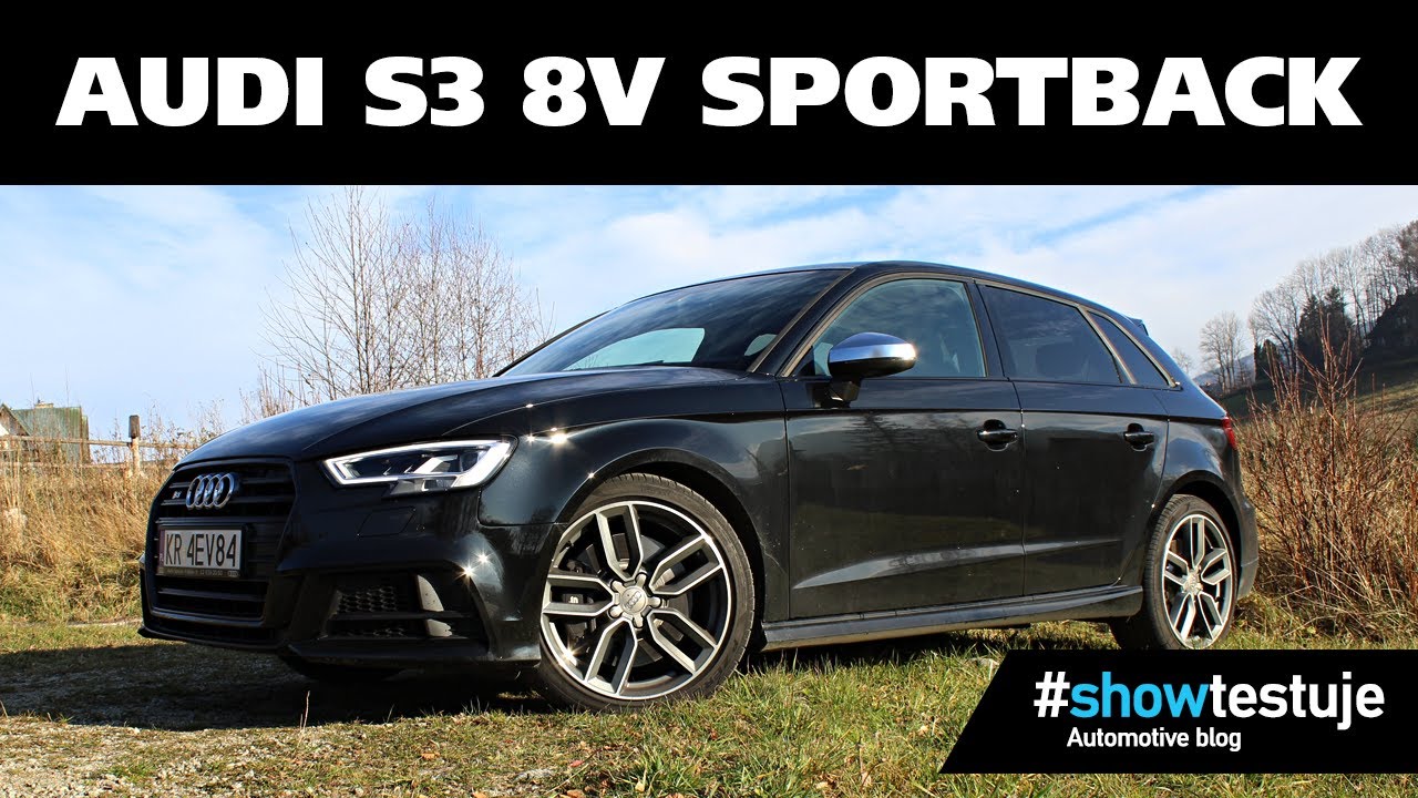 Audi S3 8V Sportback FL (2018) 310 KM - pierwsze wrażenia [ #showtestuje ] TEST PL