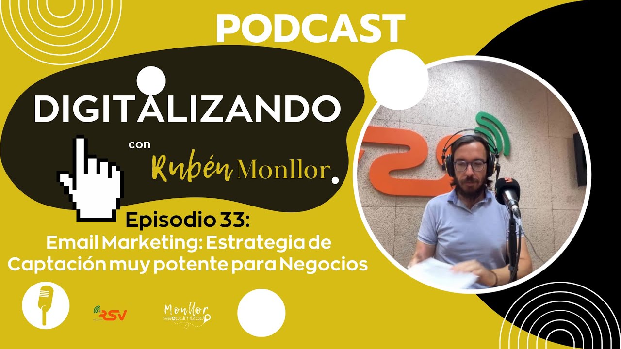 Digitalizando, con Rub&eacute;n Monllor 33 - 📧 Email Marketing: Estrategia de Captaci&oacute;n potente en Negocios