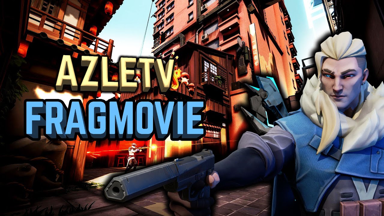 VALORANT FRAGMOVIE - AzleTV