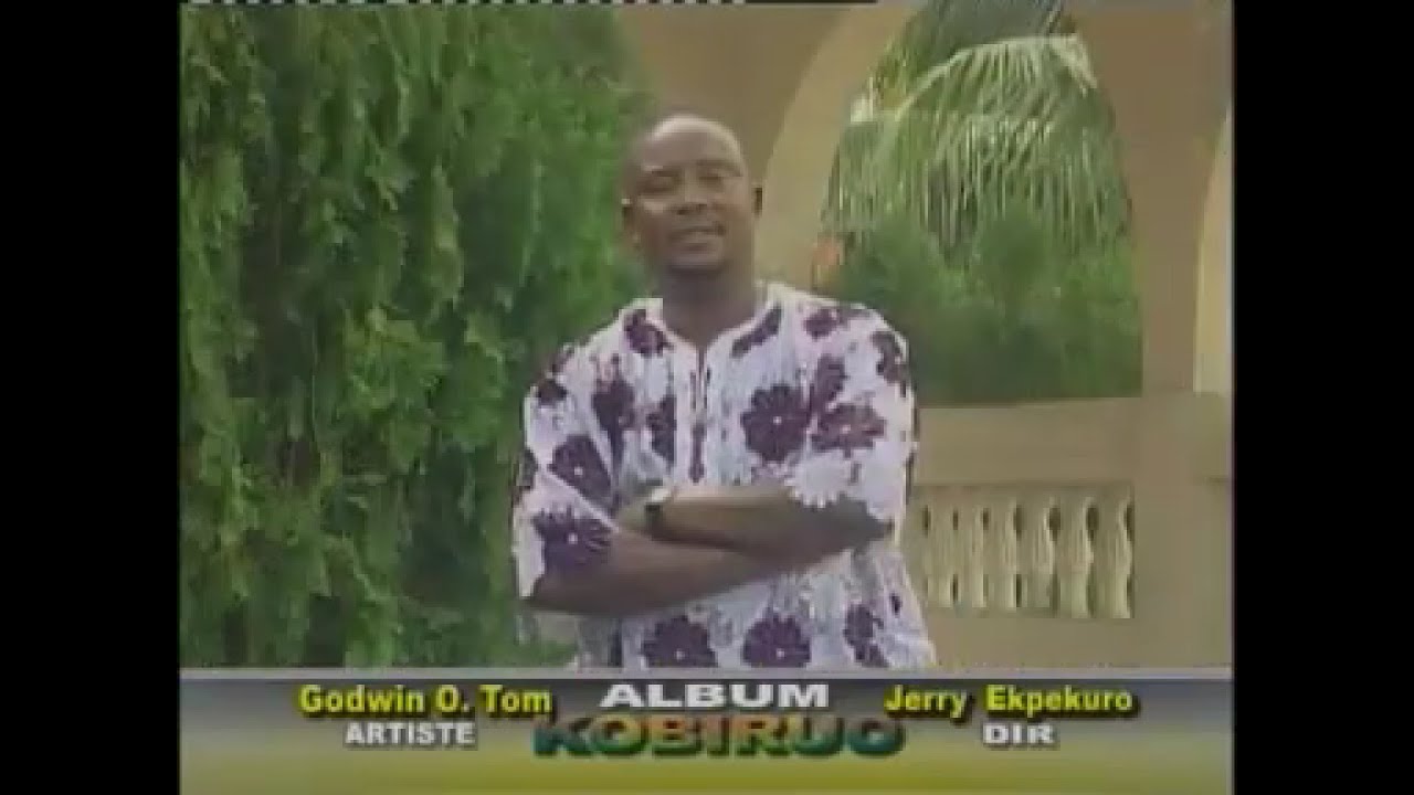 Godwin Tom -  Wewe Kobiruo - When God says yes- Urhobo Isoko Gospel Music