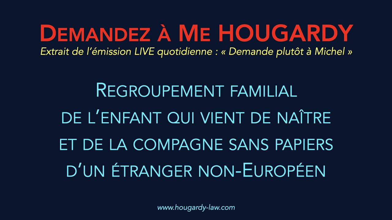 Regroupement familial de l’enfant nouveau-né et de la compagne sans papiers d'un non-Européen
