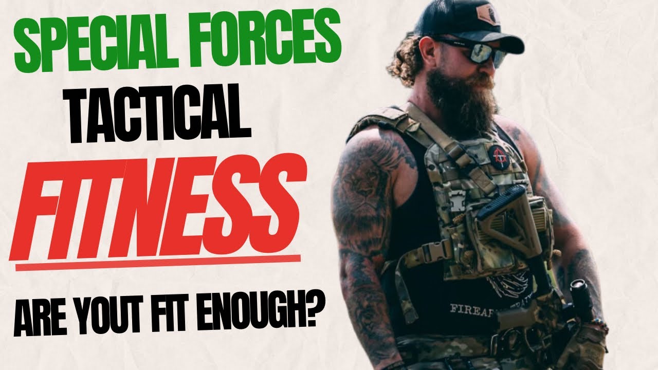 Special Forces TACTICAL Fitness: Are YOU fit enough to keep up?
