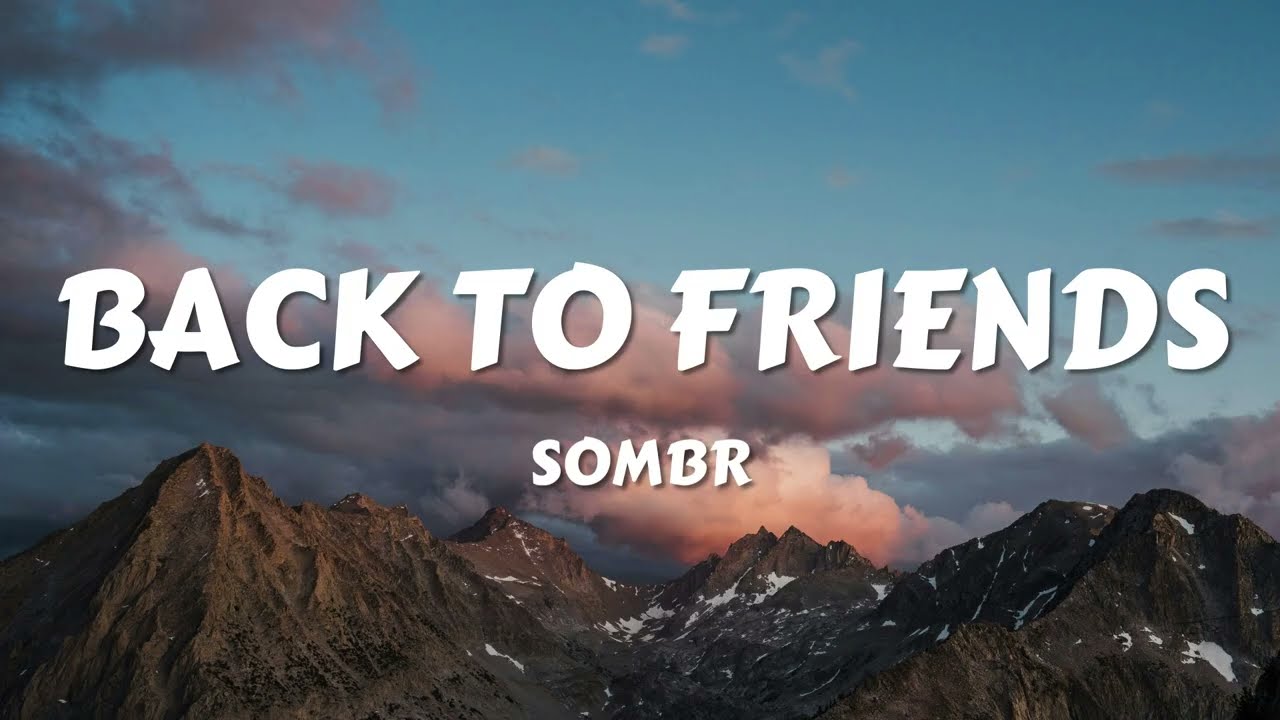 sombr - back to friends (Lyrics)