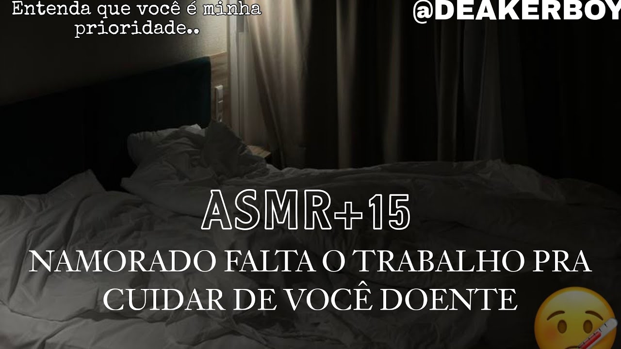 Asmr +15 - Namorado faltando o trabalho pra cuidar de você... 
