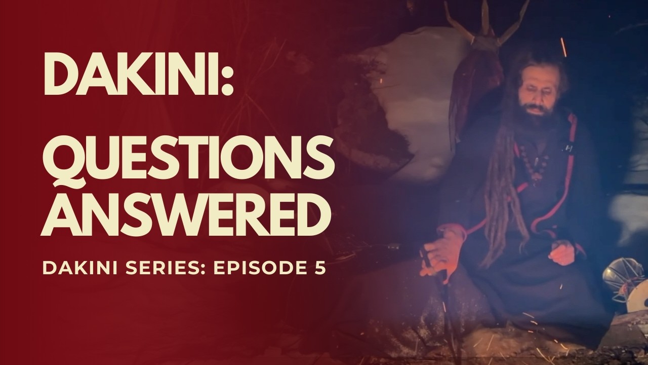 8. Dakini Questions Answered | Dakini Series Ep 6