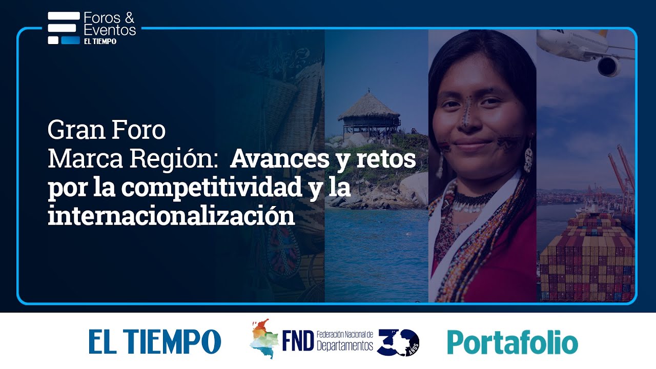 Gran Foro Marca Región: Avances y retos por la competitividad y la internacionalización