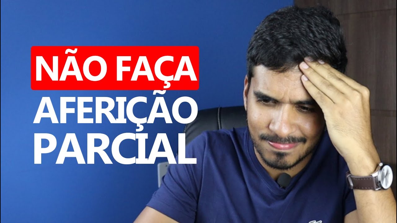 Não faça Aferição Parcial no SERO
