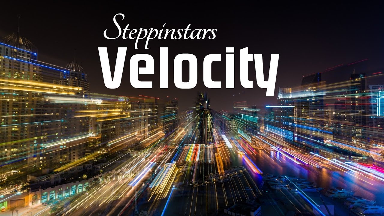 Velocity - music - high speed - timelapse - Steppinstars - action - fast - new