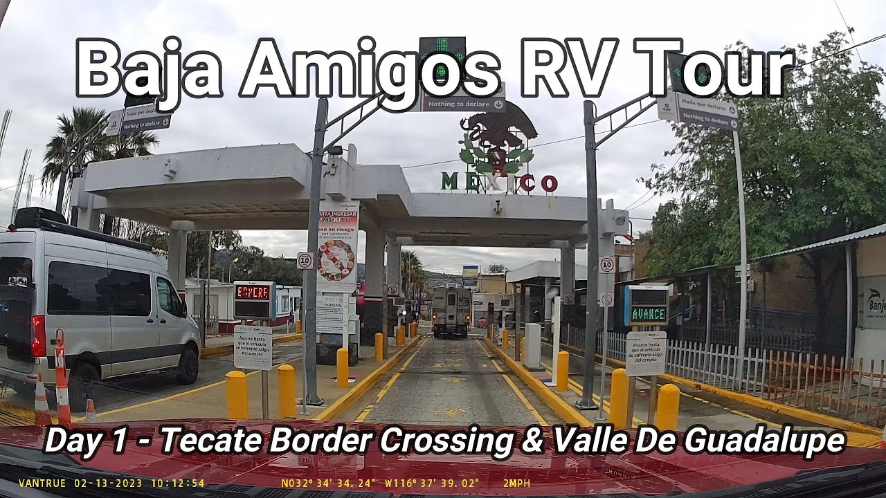 Baja Amigos RV Tour - Day 1 - Tecate Border Crossing to Guadalupe!