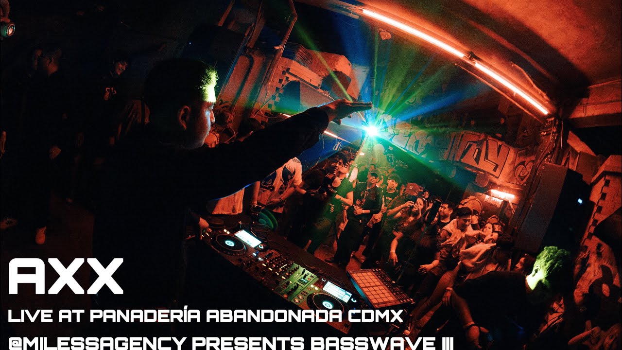 AXX LIVE AT PANADERIA ABANDONADA CDMX @MILESSAGENCY BASSWAVE VOL III