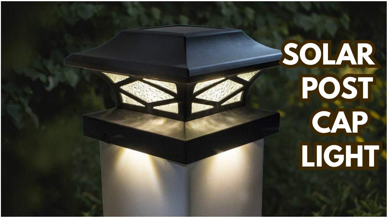 Solar Post Cap Light - The Best Solar Post Cap Lights to Brighten Your Yard