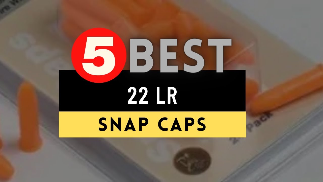 Best 22 LR Snap Caps 2025 🔶 Top 5 22 LR Snap Cap Reviews