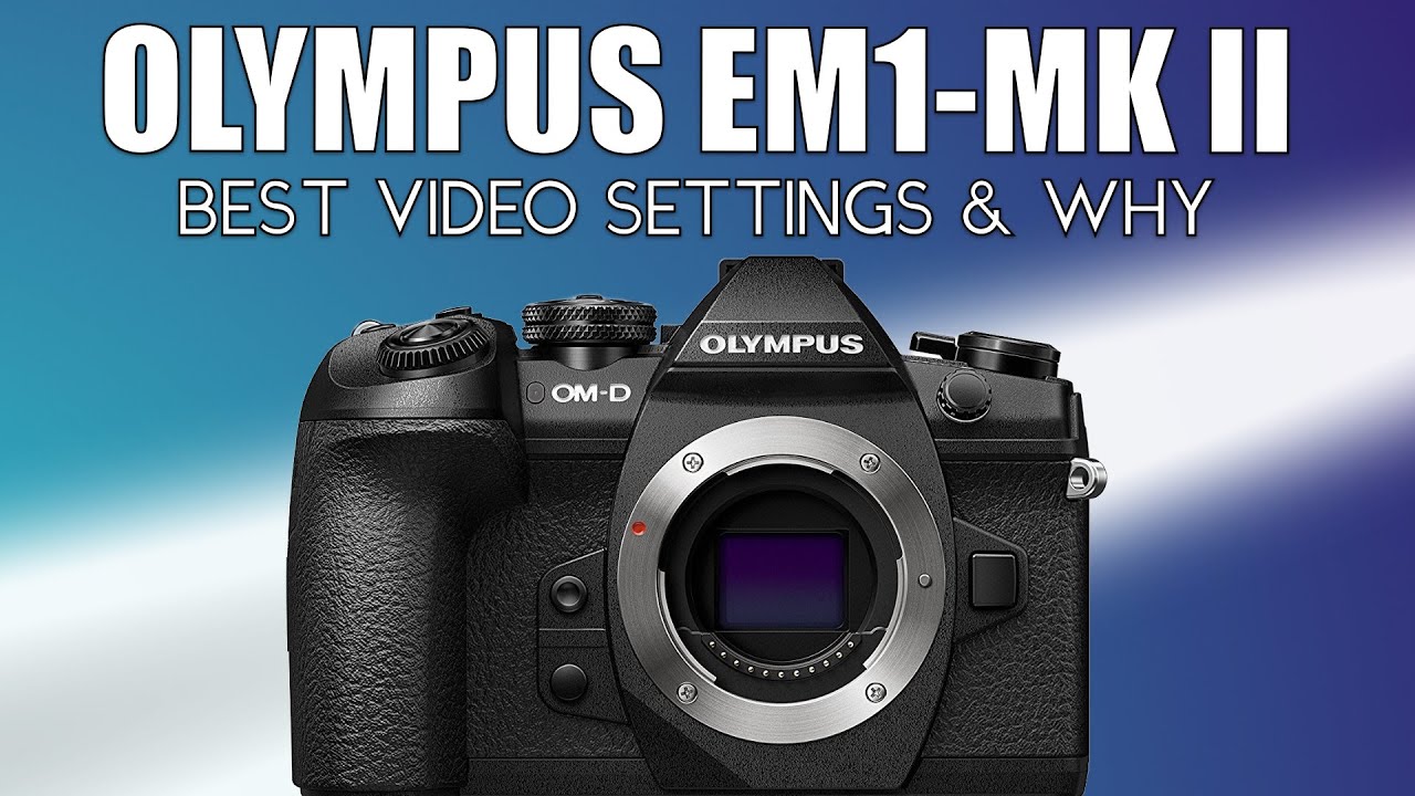 Настройки видео моего Olympus OMD EM-1 Mark II (прошивка 3.4)