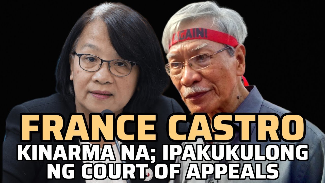 KINARMA NA SILA | FRANCE CASTRO IPAKUKULONG NG COURT OF APPEALS