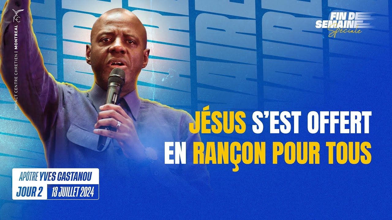 (J2) JÉSUS S’EST OFFERT EN RANÇON POUR TOUS - Apôtre Yves CASTANOU