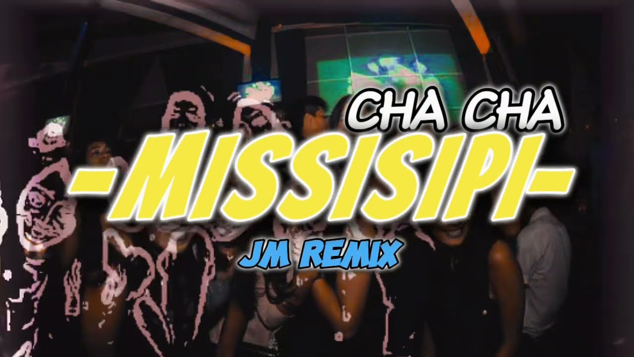 CHACHA‼️MISSISIPI REMIX ( JM Remix ) || DJ CHA CHA TERBARU 2024