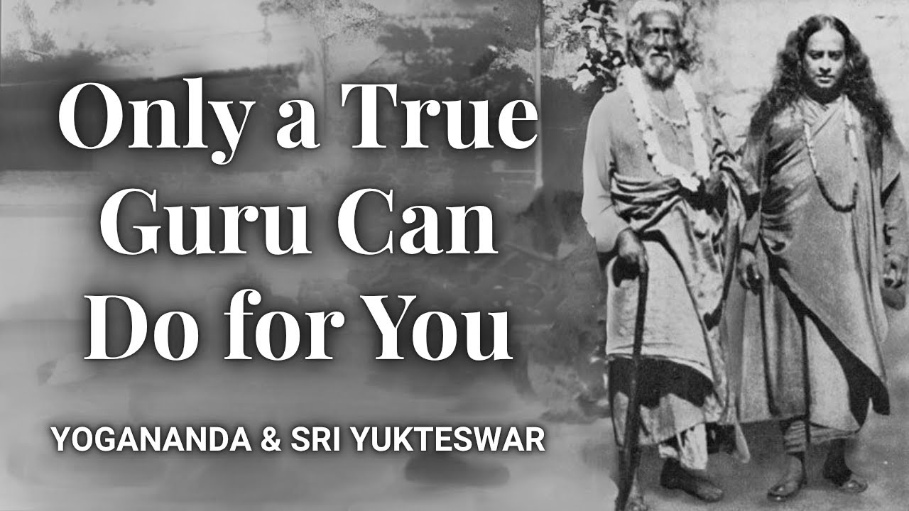 The Unique Role of the True Guru - Yogananda and Sri Yukteswar