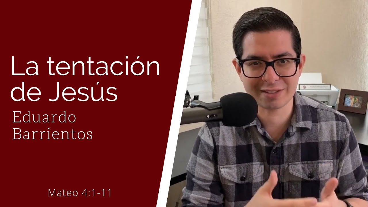 La tentación de Jesús (Mateo 4:1-11) - Eduardo Barrientos