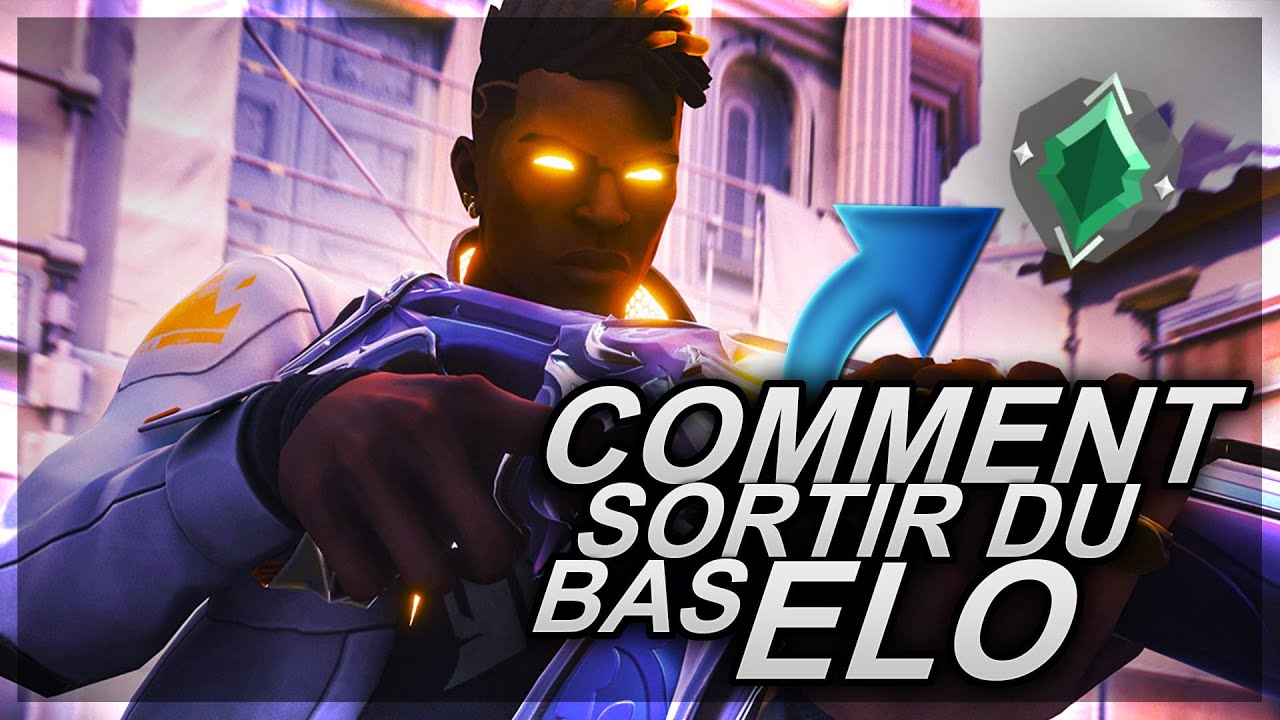 Comment Sortir du bas Elo Sur Valorant facilement ?