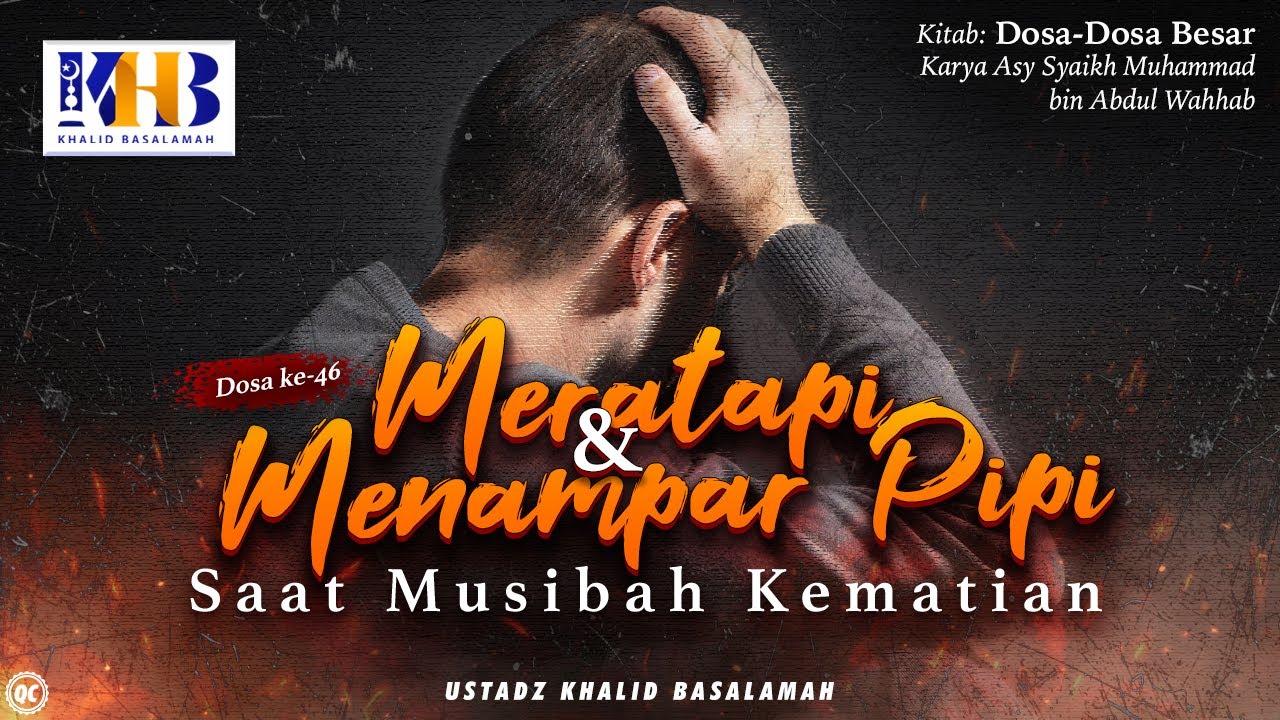 Dosa-Dosa Besar #46 – Meratapi Dan Menampar Pipi Saat Musibah Kematian