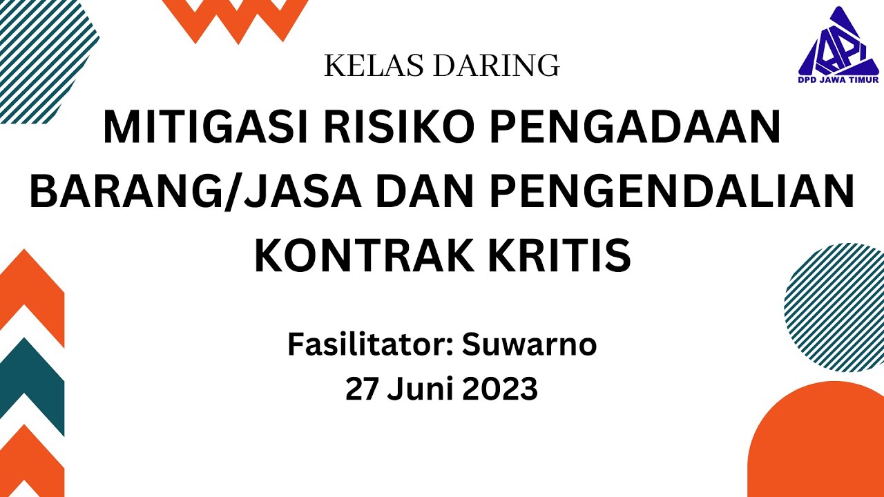 Mitigasi Risiko Pengadaan Barang/Jasa dan Pengendalian Kontrak Kritis (DPD IAPI Jawa Timur)