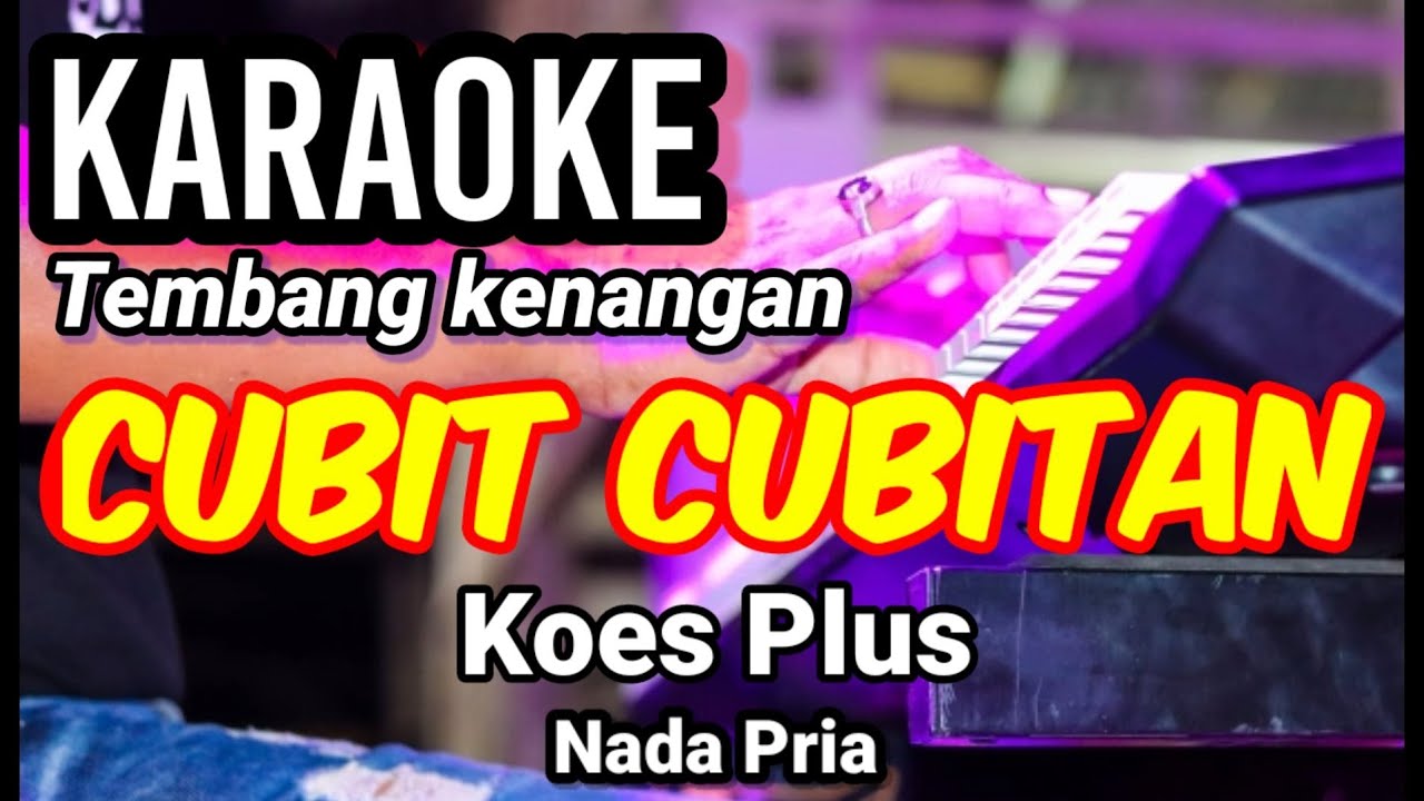 CUBIT CUBITAN - Koes Plus | Karaoke nostalgia nada pria | Lirik